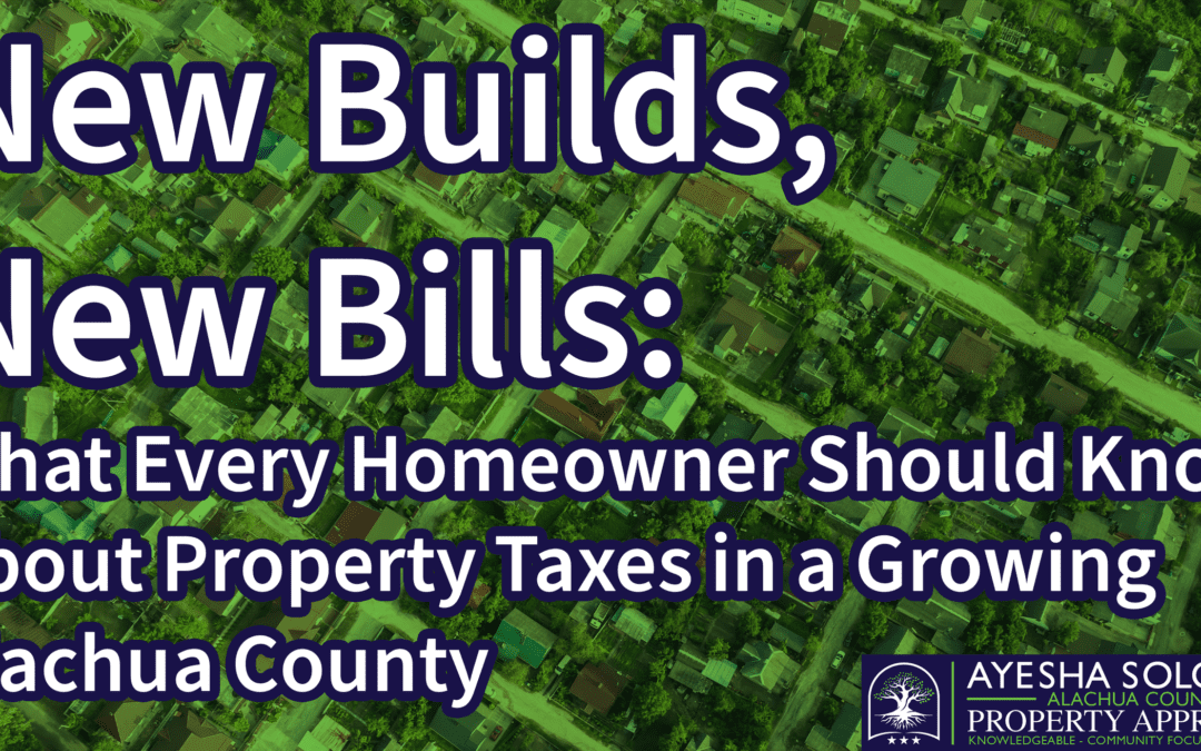 New Builds, New Bills: What Every Homeowner Should Know About Property Taxes in a Growing Alachua County